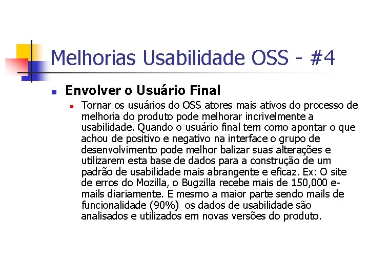 Melhorias Usabilidade OSS - #4 n Envolver o Usuário Final n Tornar os usuários