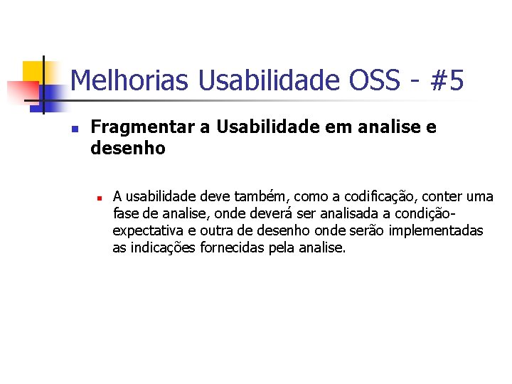 Melhorias Usabilidade OSS - #5 n Fragmentar a Usabilidade em analise e desenho n