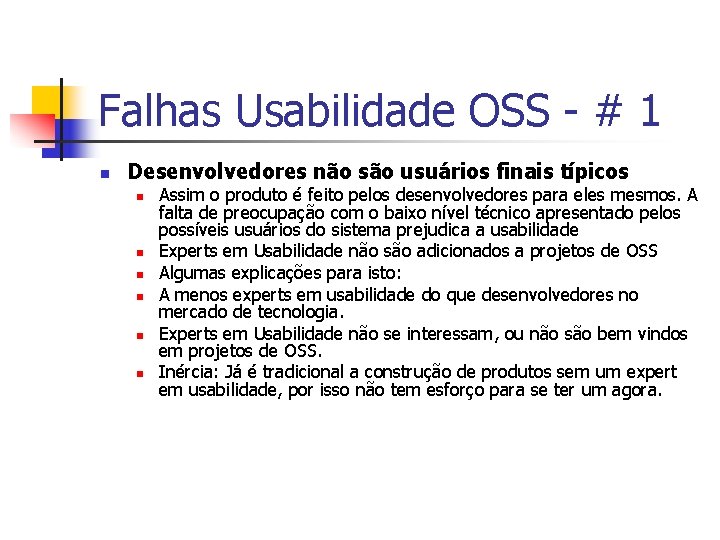 Falhas Usabilidade OSS - # 1 n Desenvolvedores não são usuários finais típicos n