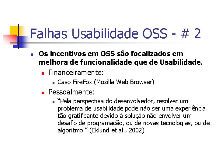 Falhas Usabilidade OSS - # 2 n Os incentivos em OSS são focalizados em
