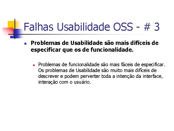 Falhas Usabilidade OSS - # 3 n Problemas de Usabilidade são mais difíceis de