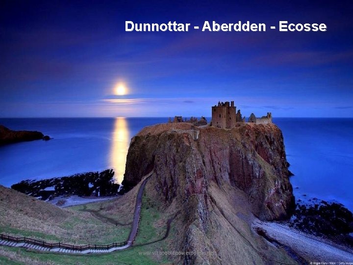 Dunnottar - Aberdden - Ecosse www. vitanoblepowerpoints. net 