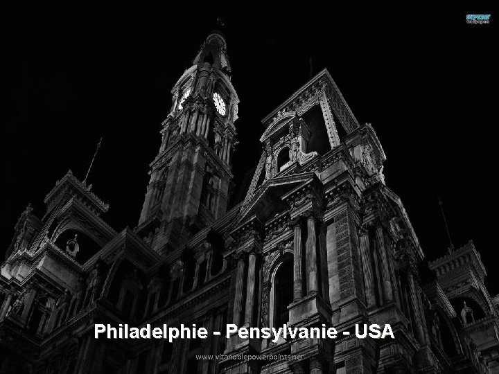 Philadelphie - Pensylvanie - USA www. vitanoblepowerpoints. net 