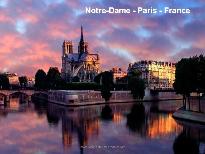Notre-Dame - Paris - France www. vitanoblepowerpoints. net 