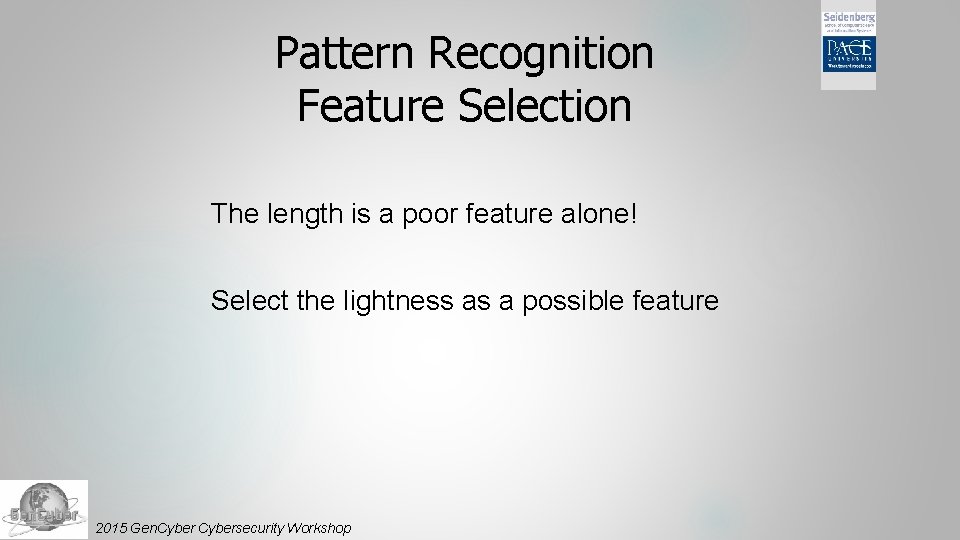 Pattern Recognition Feature Selection The length is a poor feature alone! Select the lightness