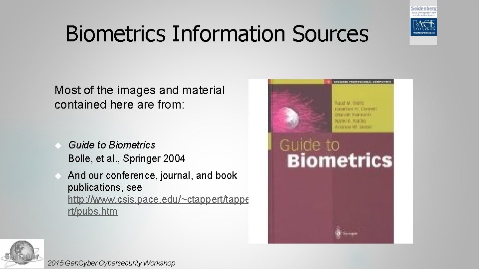 Biometrics Information Sources Most of the images and material contained here are from: Guide