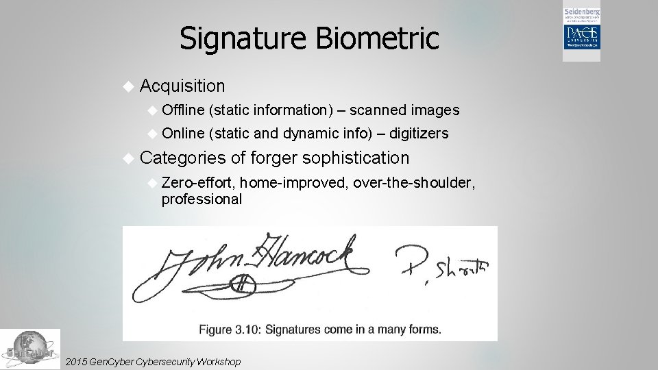 Signature Biometric Acquisition Offline (static information) – scanned images Online (static and dynamic info)