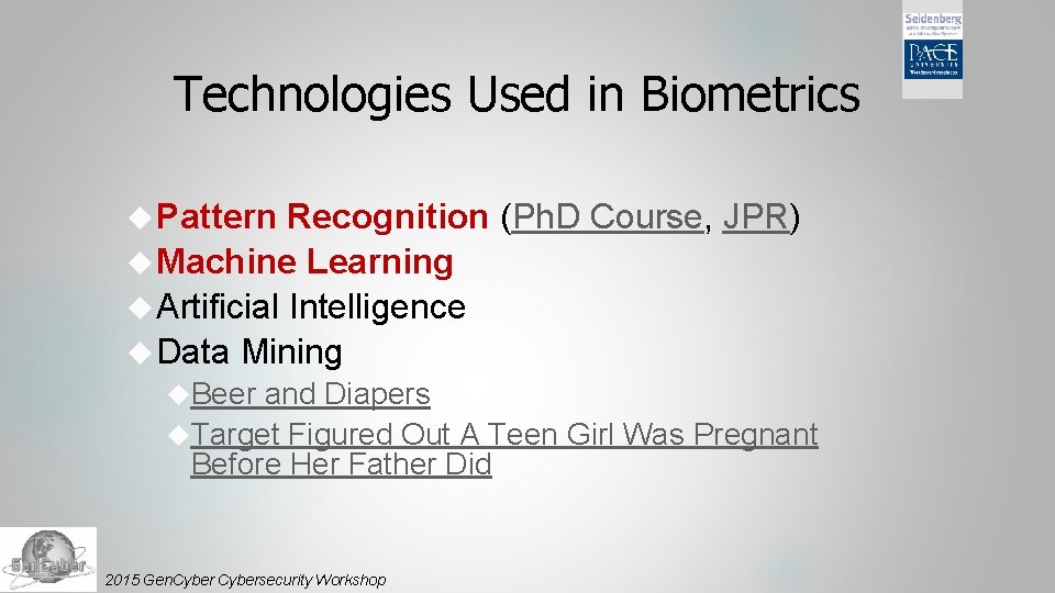 Technologies Used in Biometrics Pattern Recognition (Ph. D Course, JPR) Machine Learning Artificial Intelligence