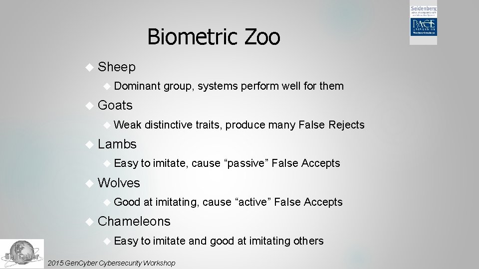Biometric Zoo Sheep Dominant group, systems perform well for them Goats Weak distinctive traits,