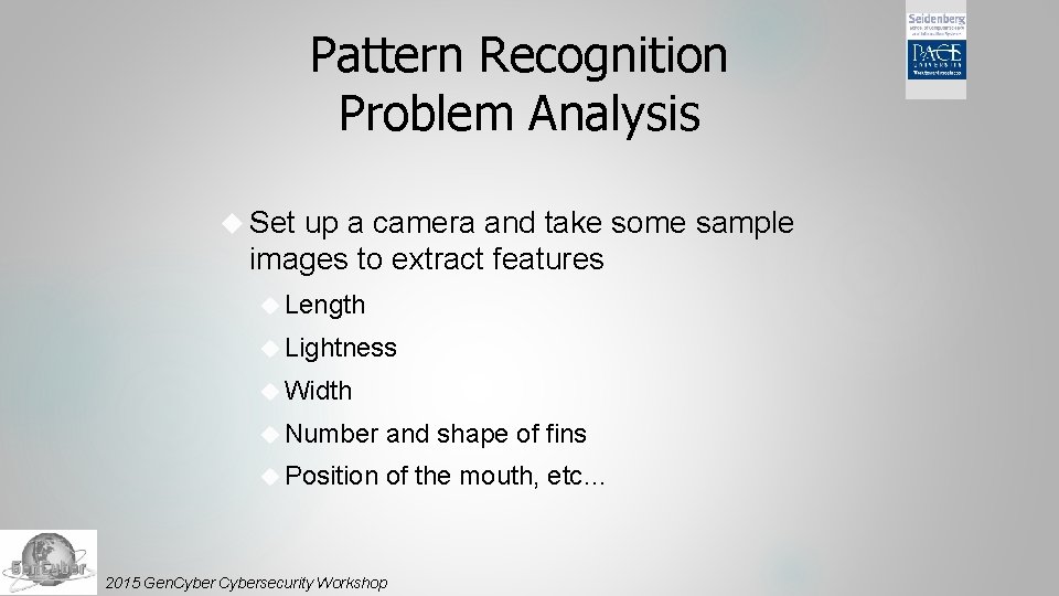 Pattern Recognition Problem Analysis Set up a camera and take some sample images to
