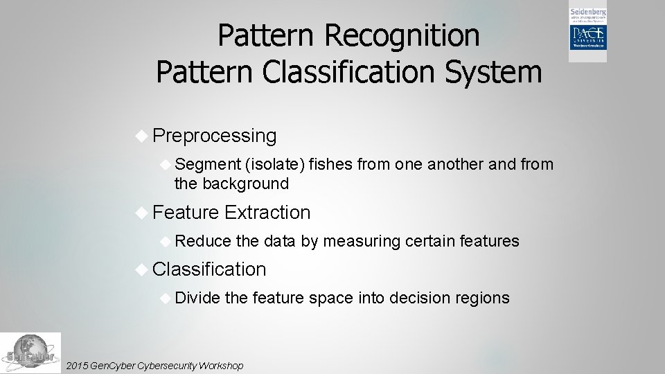 Pattern Recognition Pattern Classification System Preprocessing Segment (isolate) fishes from one another and from