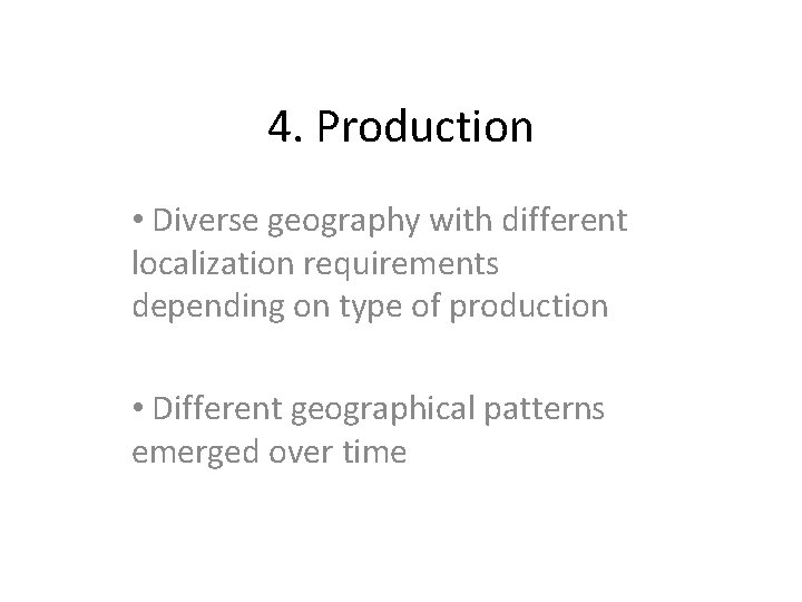 4. Production • Diverse geography with different localization requirements depending on type of production