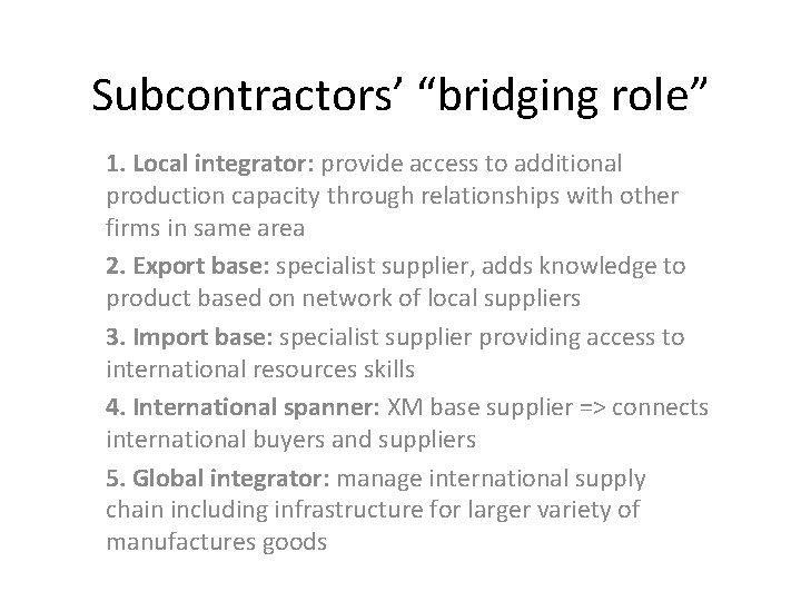 Subcontractors’ “bridging role” 1. Local integrator: provide access to additional production capacity through relationships