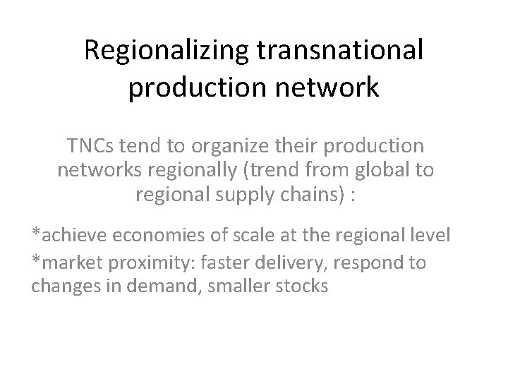 Regionalizing transnational production network TNCs tend to organize their production networks regionally (trend from