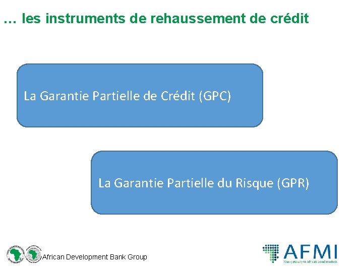 … les instruments de rehaussement de crédit La Garantie Partielle de Crédit (GPC) La