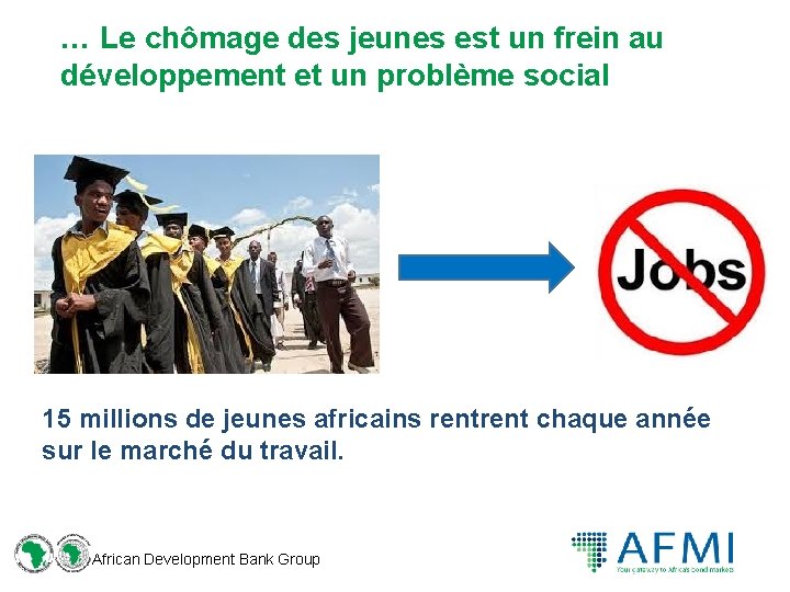 … Le chômage des jeunes est un frein au développement et un problème social