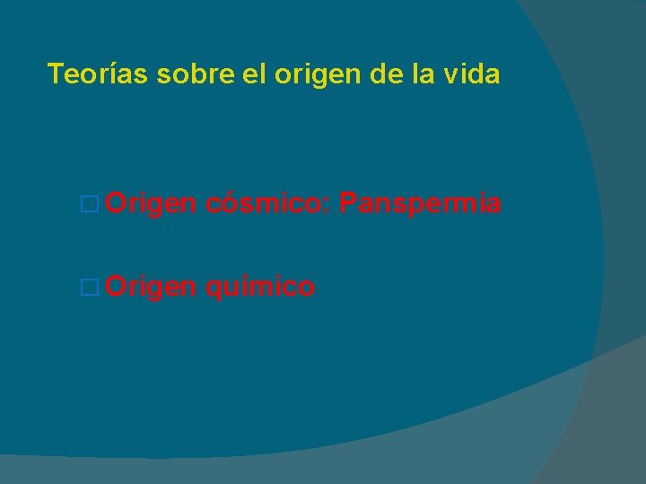 Teorías sobre el origen de la vida � Origen cósmico: Panspermia � Origen químico