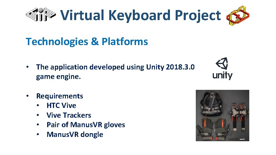 Virtual Keyboard Project Technologies & Platforms • The application developed using Unity 2018. 3.