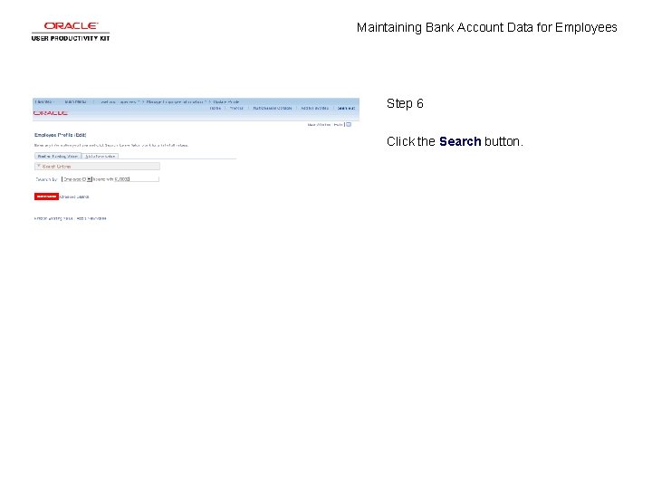 Maintaining Bank Account Data for Employees Step 6 Click the Search button. 