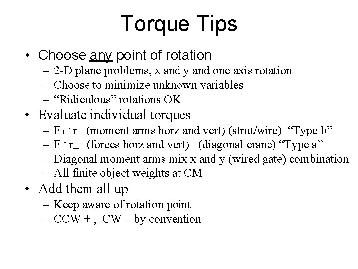 Torque Tips • Choose any point of rotation – 2 -D plane problems, x