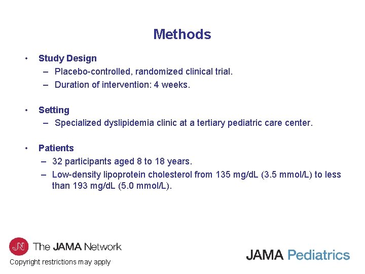 Methods • Study Design – Placebo-controlled, randomized clinical trial. – Duration of intervention: 4