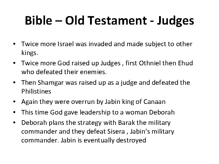 Bible – Old Testament - Judges • Twice more Israel was invaded and made