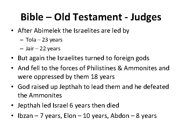 Bible – Old Testament - Judges • After Abimelek the Israelites are led by