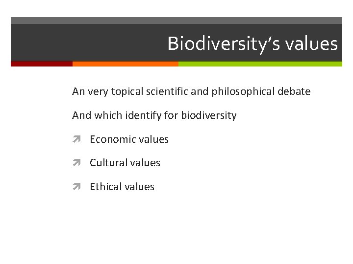 Biodiversity’s values An very topical scientific and philosophical debate And which identify for biodiversity