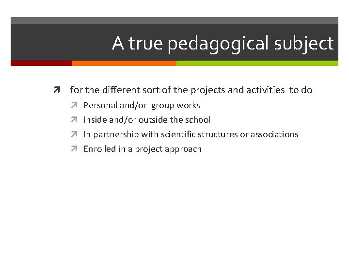 A true pedagogical subject for the different sort of the projects and activities to