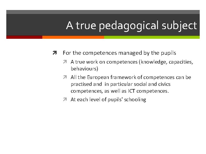A true pedagogical subject For the competences managed by the pupils A true work