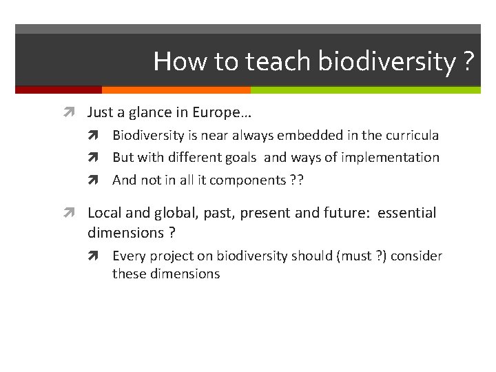 How to teach biodiversity ? Just a glance in Europe… Biodiversity is near always