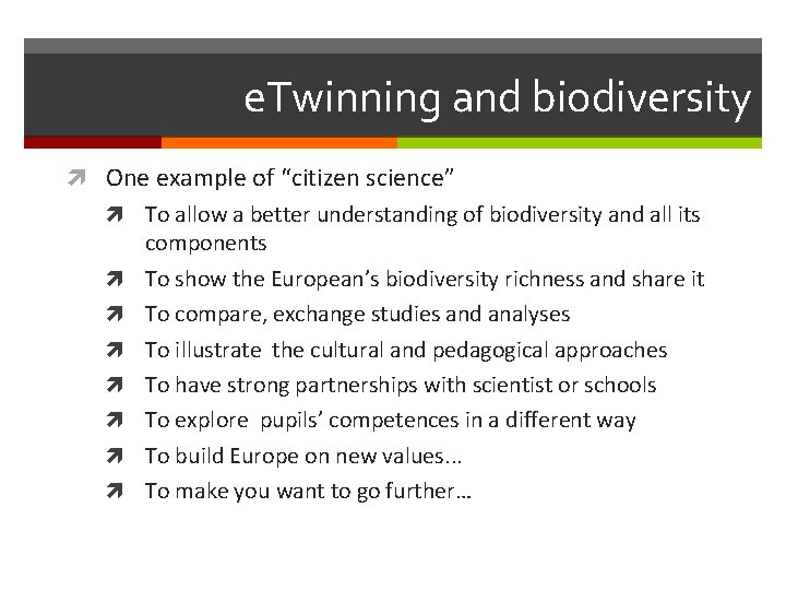 e. Twinning and biodiversity One example of “citizen science” To allow a better understanding