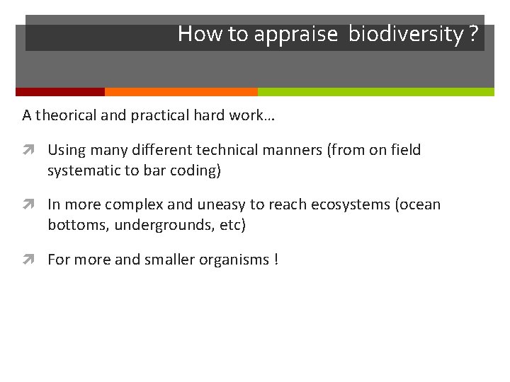 How to appraise biodiversity ? A theorical and practical hard work… Using many different