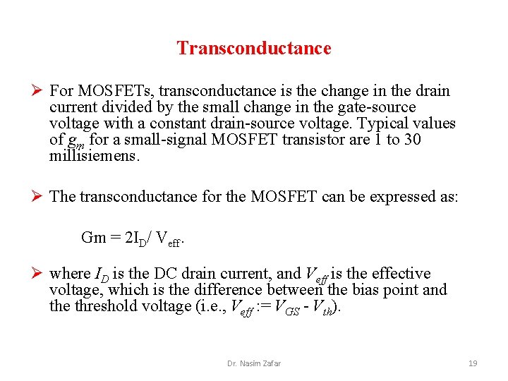 Transconductance Ø For MOSFETs, transconductance is the change in the drain current divided by