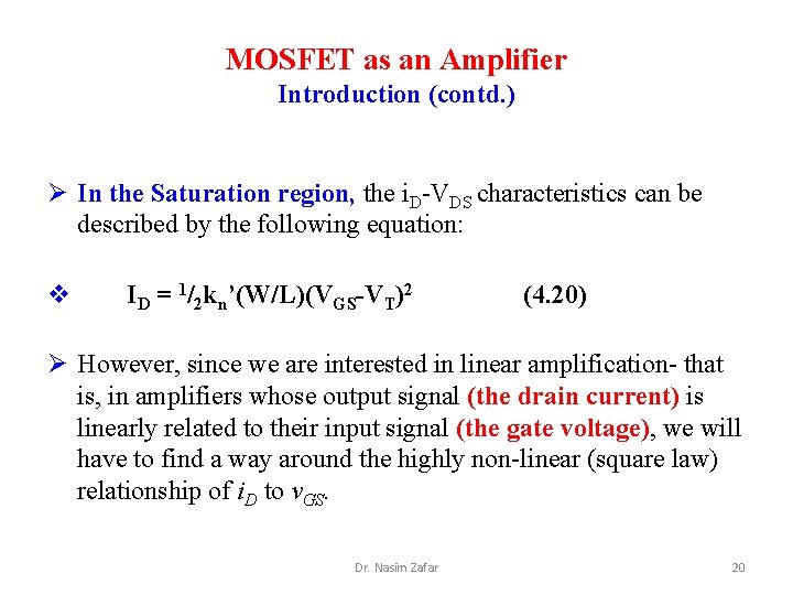 MOSFET as an Amplifier Introduction (contd. ) Ø In the Saturation region, the i.