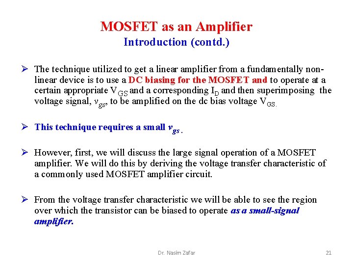 MOSFET as an Amplifier Introduction (contd. ) Ø The technique utilized to get a