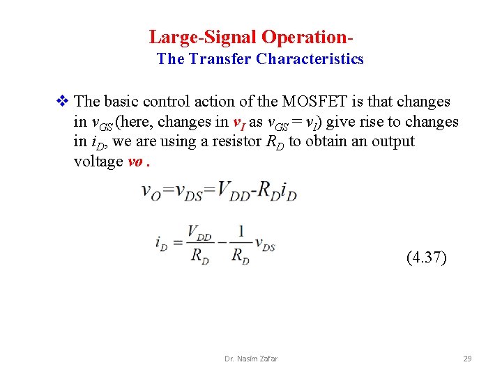 Large-Signal Operation. The Transfer Characteristics v The basic control action of the MOSFET is