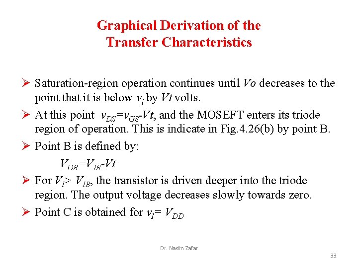 Graphical Derivation of the Transfer Characteristics Ø Saturation-region operation continues until Vo decreases to