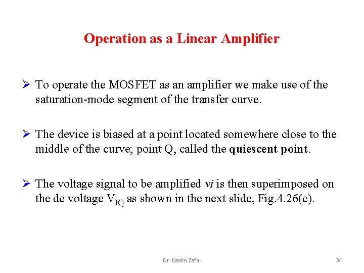 Operation as a Linear Amplifier Ø To operate the MOSFET as an amplifier we