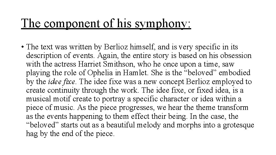 The component of his symphony: • The text was written by Berlioz himself, and