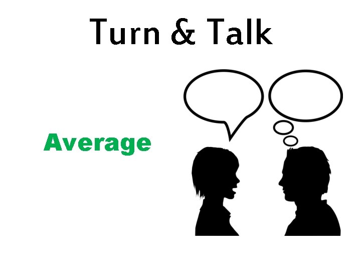 Turn & Talk Average 