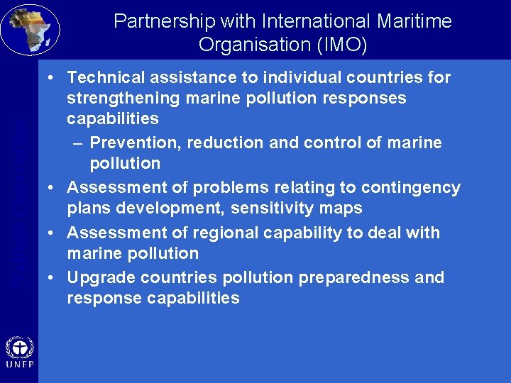 Nairobi Convention Partnership with International Maritime Organisation (IMO) • Technical assistance to individual countries