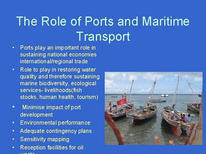 The Role of Ports and Maritime Transport • Ports play an important role in