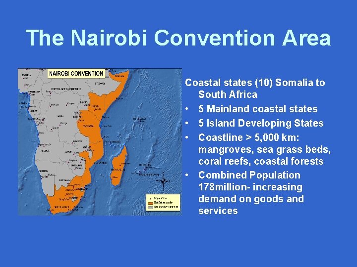 The Nairobi Convention Area Coastal states (10) Somalia to South Africa • 5 Mainland