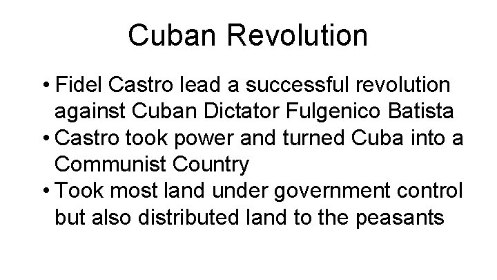 Cuban Revolution • Fidel Castro lead a successful revolution against Cuban Dictator Fulgenico Batista