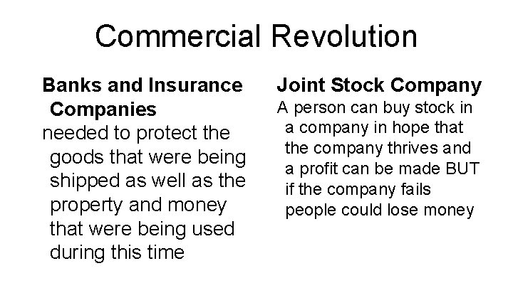 Commercial Revolution Banks and Insurance Companies needed to protect the goods that were being