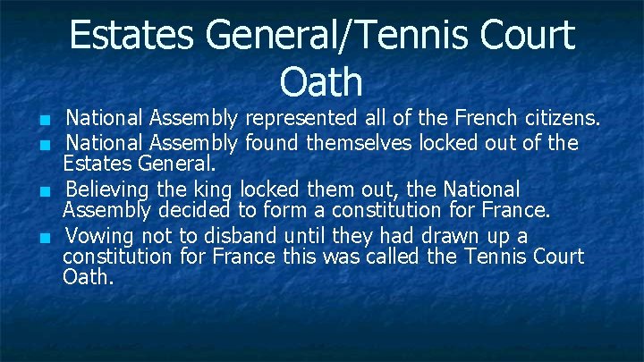 Estates General/Tennis Court Oath ■ National Assembly represented all of the French citizens. ■ Estates General/Tennis Court Oath ■ National Assembly represented all of the French citizens. ■