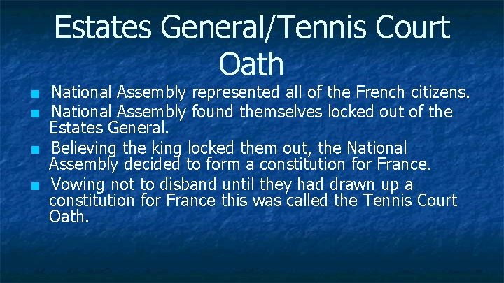 Estates General/Tennis Court Oath ■ National Assembly represented all of the French citizens. ■