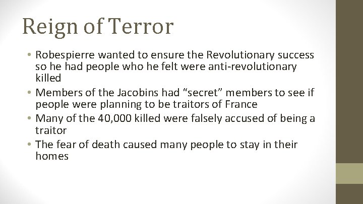 Reign of Terror • Robespierre wanted to ensure the Revolutionary success so he had