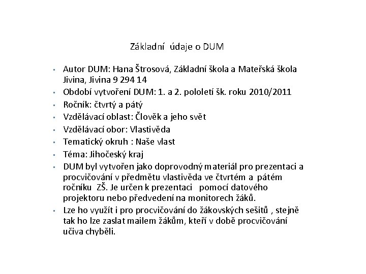 Základní údaje o DUM • • • Autor DUM: Hana Štrosová, Základní škola a